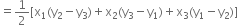 equals 1 half left square bracket straight x subscript 1 left parenthesis straight y subscript 2 minus straight y subscript 3 right parenthesis plus straight x subscript 2 left parenthesis straight y subscript 3 minus straight y subscript 1 right parenthesis plus straight x subscript 3 left parenthesis straight y subscript 1 minus straight y subscript 2 right parenthesis right square bracket
