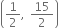 
open parentheses 1 half comma space 15 over 2 close parentheses space space