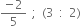 fraction numerator negative 2 over denominator 5 end fraction space semicolon space left parenthesis 3 space colon space 2 right parenthesis