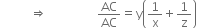 space space space space space space rightwards double arrow space space space space space space space space space space AC over AC equals straight y open parentheses 1 over straight x plus 1 over straight z close parentheses