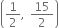 open parentheses 1 half comma space 15 over 2 close parentheses