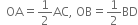 space space OA equals 1 half AC comma space OB equals 1 half BD