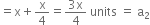 equals straight x plus straight x over 4 equals fraction numerator 3 straight x over denominator 4 end fraction space units space equals space straight a subscript 2