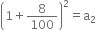 open parentheses 1 plus 8 over 100 close parentheses squared equals straight a subscript 2