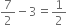 7 over 2 minus 3 equals 1 half