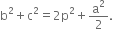 straight b squared plus straight c squared equals 2 straight p squared plus straight a squared over 2.