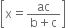 open square brackets straight x equals fraction numerator ac over denominator straight b plus straight c end fraction close square brackets