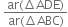 space fraction numerator ar left parenthesis increment ADE right parenthesis over denominator ar left parenthesis increment ABC right parenthesis end fraction