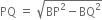 PQ space equals space square root of BP squared minus BQ squared end root