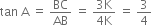 tan space straight A space equals space BC over AB space equals space fraction numerator 3 straight K over denominator 4 straight K end fraction space equals space 3 over 4