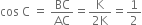 cos space straight C space equals space BC over AC equals fraction numerator straight K over denominator 2 straight K end fraction equals 1 half