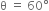 straight theta space equals space 60 degree