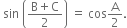 space sin space open parentheses fraction numerator straight B plus straight C over denominator 2 end fraction close parentheses space equals space cos straight A over 2.