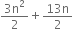 fraction numerator 3 straight n squared over denominator 2 end fraction plus fraction numerator 13 straight n over denominator 2 end fraction