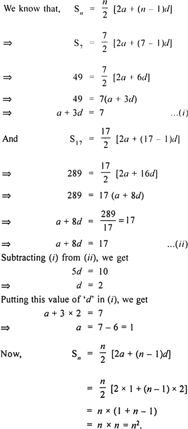 
Here S7 = 49, S17 = 289 Let ‘a’ be the first term and ‘d’ t