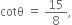 cotθ space equals space 15 over 8 comma