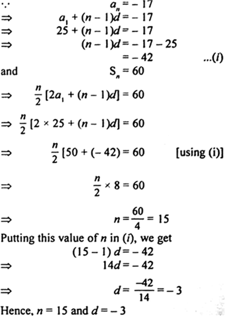 
Here a1 = 25, an = - 17 and Sn = 60
