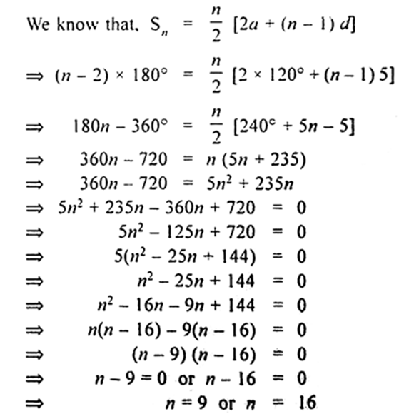 
Here,   Sn = (n - 2) x 180Since, n = 16 is not possible.Hence, num