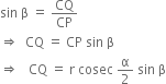 sin space straight beta space equals space CQ over CP
rightwards double arrow space space CQ space equals space CP space sin space straight beta
rightwards double arrow space space space CQ space equals space straight r space cosec space straight alpha over 2 space sin space straight beta