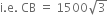 straight i. straight e. space CB space equals space 1500 square root of 3