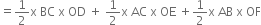 equals 1 half straight x space BC space straight x space OD space plus space 1 half straight x space AC space straight x space OE space plus 1 half straight x space AB space straight x space OF