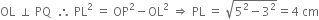 OL space perpendicular space PQ space space therefore space PL squared space equals space OP squared minus OL squared space rightwards double arrow space PL space equals space square root of 5 squared minus 3 squared end root equals 4 space cm