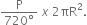 fraction numerator straight P over denominator 720 degree end fraction space x space 2 πR squared.