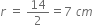 r space equals space 14 over 2 equals 7 space c m