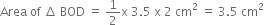 Area space of space increment space BOD space equals space 1 half straight x space 3.5 space straight x space 2 space cm squared space equals space 3.5 space cm squared