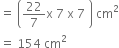 equals space open parentheses 22 over 7 straight x space 7 space straight x space 7 space close parentheses space cm squared
equals space 154 space cm squared