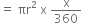 equals space πr squared space straight x space straight x over 360 space