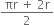 fraction numerator πr space plus space 2 straight r over denominator 2 end fraction