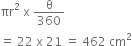 πr squared space straight x space straight theta over 360
equals space 22 space straight x space 21 space equals space 462 space cm squared