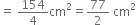 equals space 154 over 4 cm squared equals 77 over 2 space cm squared