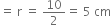 equals space straight r space equals space 10 over 2 equals space 5 space cm