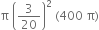 straight pi space open parentheses 3 over 20 close parentheses squared space left parenthesis 400 space straight pi right parenthesis
space space space space space space space