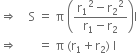 rightwards double arrow space space space space straight S space equals space straight pi space open parentheses fraction numerator straight r subscript 1 squared minus straight r subscript 2 squared over denominator straight r subscript 1 minus straight r subscript 2 end fraction close parentheses straight l
rightwards double arrow space space space space space space space equals space straight pi space left parenthesis straight r subscript 1 plus straight r subscript 2 right parenthesis space straight l