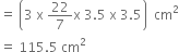 equals space open parentheses 3 space straight x space 22 over 7 straight x space 3.5 space straight x space 3.5 close parentheses space space cm squared
equals space 115.5 space cm squared