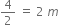 4 over 2 space equals space 2 space m