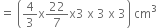 equals space open parentheses 4 over 3 straight x 22 over 7 straight x 3 space straight x space 3 space straight x space 3 close parentheses space cm cubed