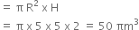 equals space straight pi space straight R squared space straight x space straight H
equals space straight pi space straight x space 5 space straight x space 5 space straight x space 2 space equals space 50 space πm cubed