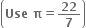 open parentheses bold Use bold space bold pi bold equals bold 22 over bold 7 close parentheses