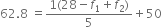 62.8 space equals fraction numerator 1 left parenthesis 28 minus f subscript 1 plus f subscript 2 right parenthesis over denominator 5 end fraction plus 50