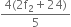 fraction numerator 4 left parenthesis 2 straight f subscript 2 plus 24 right parenthesis over denominator 5 end fraction