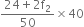 fraction numerator 24 plus 2 straight f subscript 2 over denominator 50 end fraction cross times 40