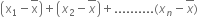 open parentheses straight x subscript 1 minus top enclose straight x close parentheses plus open parentheses x subscript 2 minus top enclose x close parentheses plus.......... left parenthesis x subscript n minus top enclose x right parenthesis space