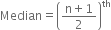 Median equals open parentheses fraction numerator straight n plus 1 over denominator 2 end fraction close parentheses to the power of th