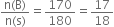 fraction numerator straight n left parenthesis straight B right parenthesis over denominator straight n left parenthesis straight s right parenthesis end fraction equals 170 over 180 equals 17 over 18