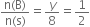 fraction numerator straight n left parenthesis straight B right parenthesis over denominator straight n left parenthesis straight s right parenthesis end fraction equals y over 8 equals 1 half