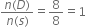 fraction numerator n left parenthesis D right parenthesis over denominator n left parenthesis s right parenthesis end fraction equals 8 over 8 equals 1